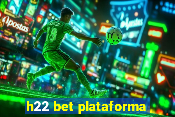 h22 bet plataforma